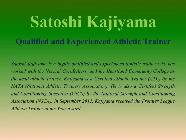 Satoshi Kajiyama - Qualified and Experienced Athletic Trainer
