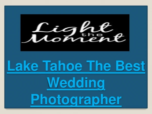 Lake Tahoe The Best Wedding Photographer