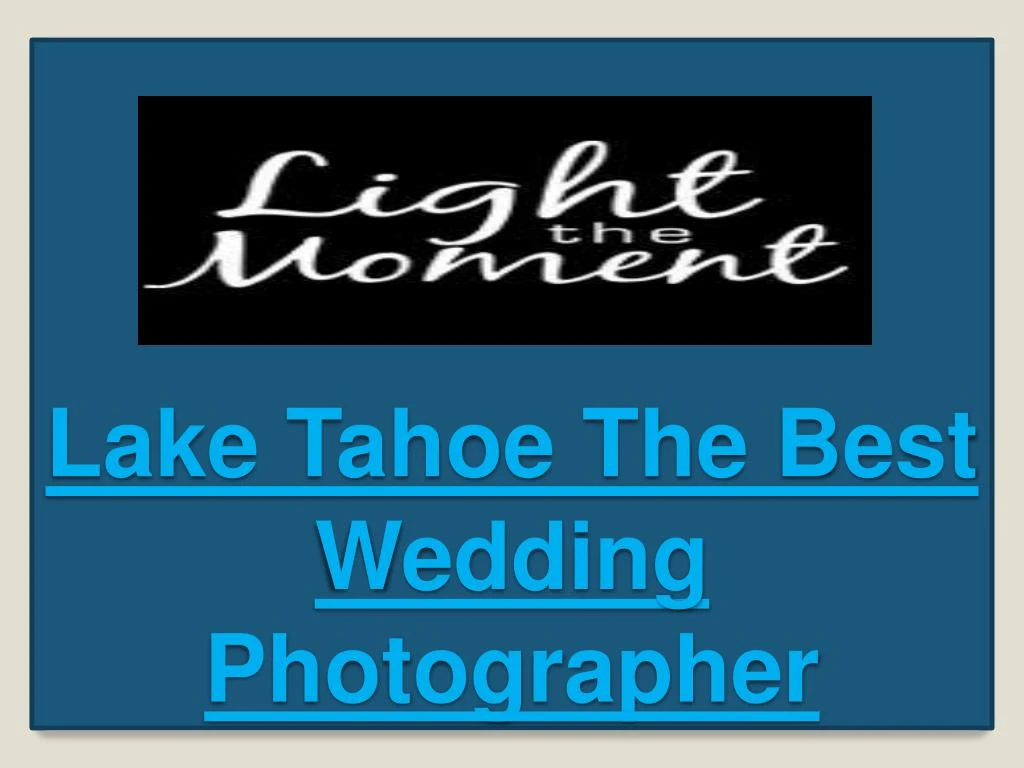 lake tahoe the best wedding photographer