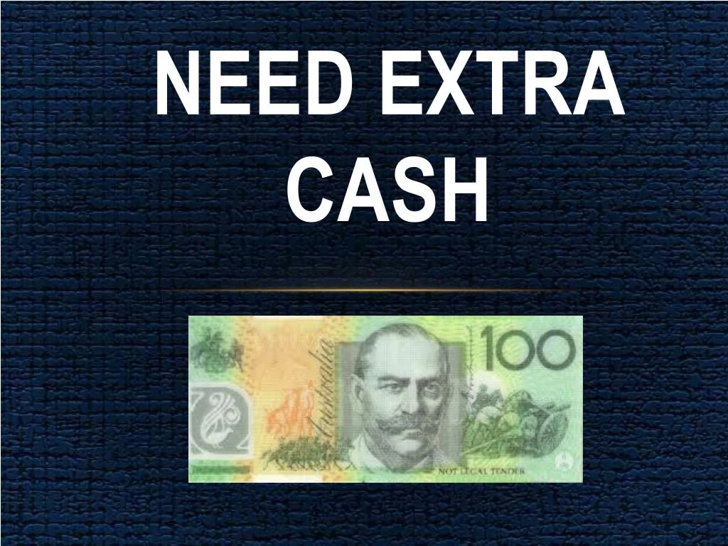 need extra cash
