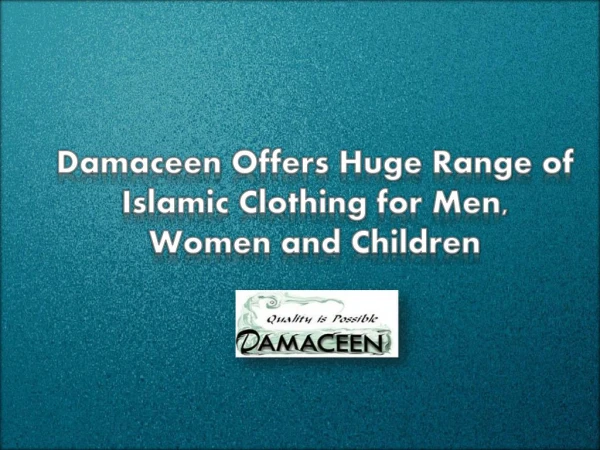 Damaceen Offers Huge Range of Islamic Clothing for Men, Women and Children