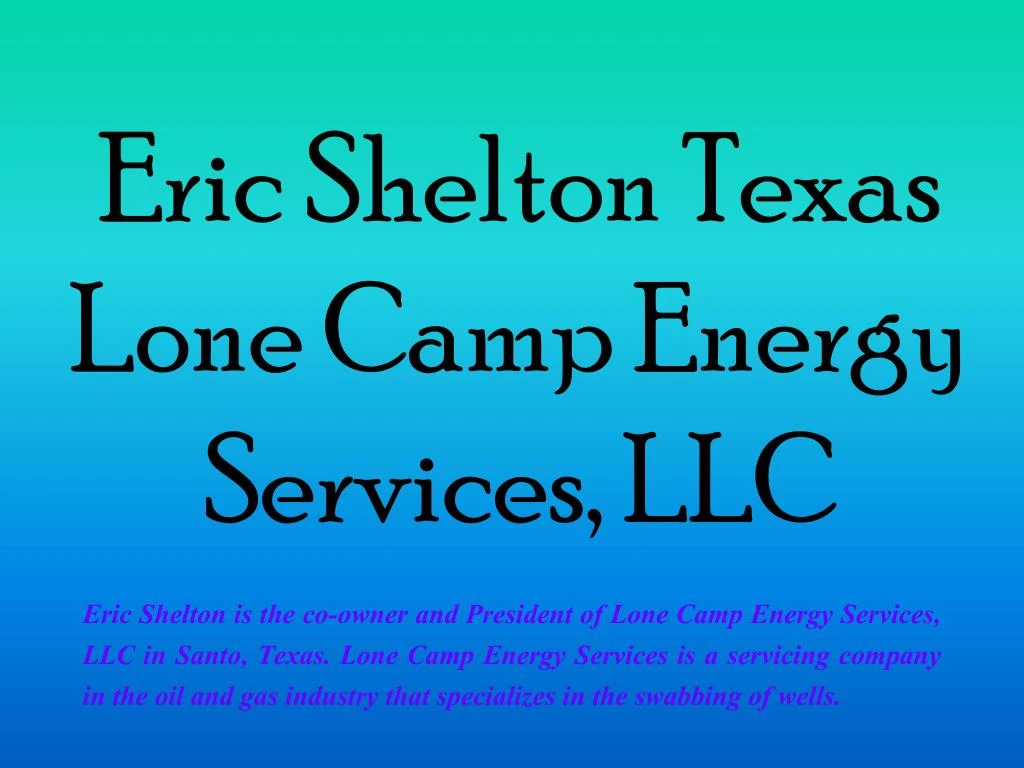 eric shelton texas lone camp energy services llc