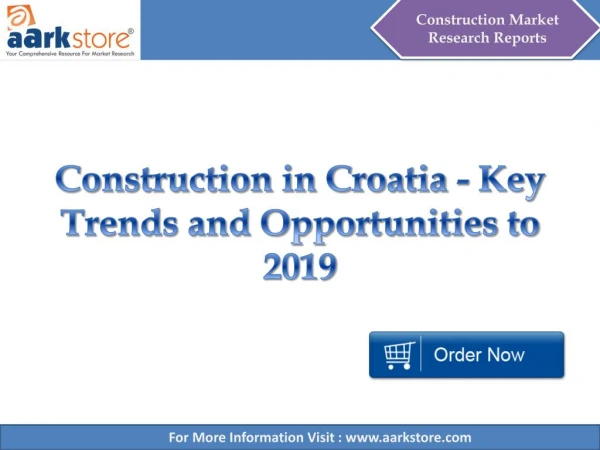 Construction in Croatia - Key Trends and Opportunities to 2019 - Aarkstore.com
