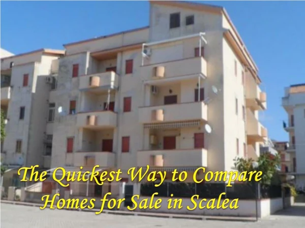 The Quickest Way to Compare Homes for Sale in Scalea