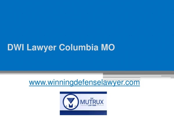 DWI Lawyer Columbia MO - www.winningdefenselawyer.com
