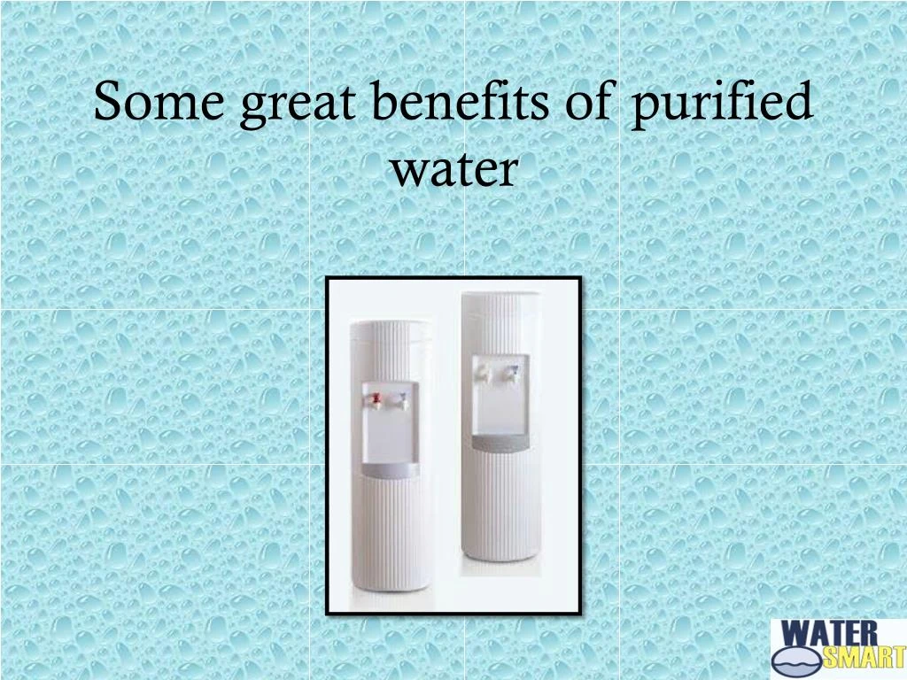 some great benefits of purified water