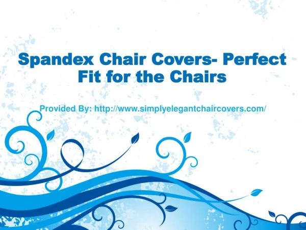 Spandex Chair Covers- Perfect Fit for the Chairs