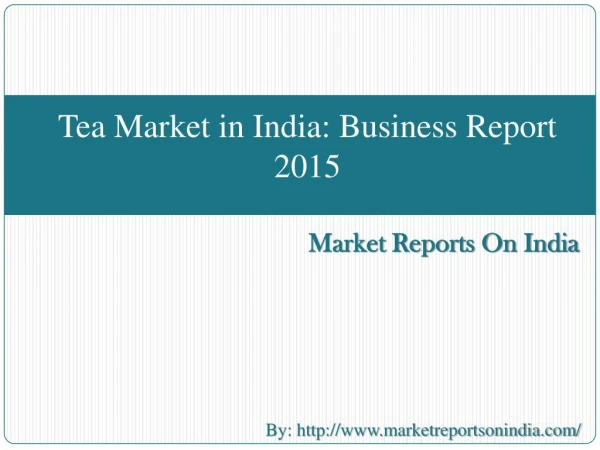 Tea Market in India Business Report 2015
