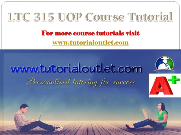 LTC 315 UOP Course Tutorial / Tutorialoutlet