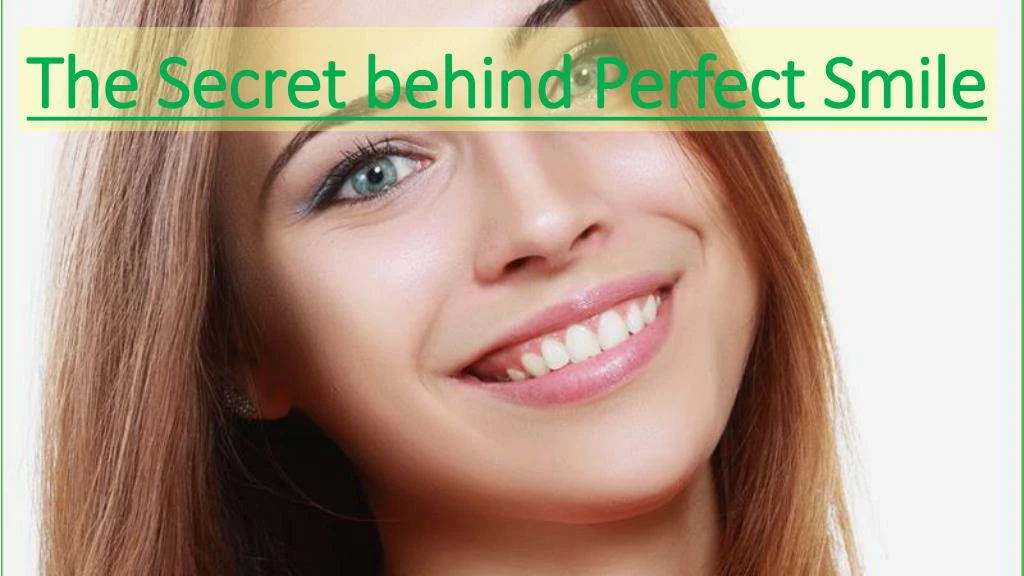 the secret behind perfect smile