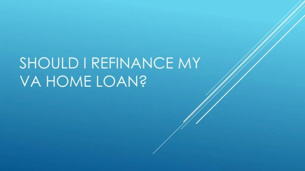 Should I Refinance My VA Home Loan