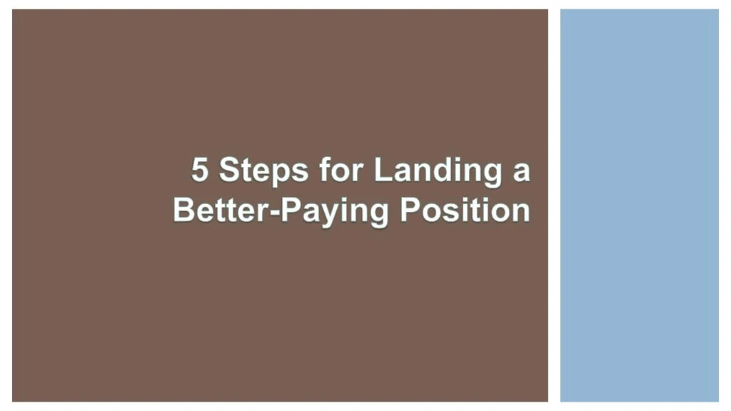5 steps for landing a better paying position