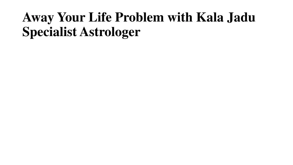 away your life problem with kala jadu specialist astrologer