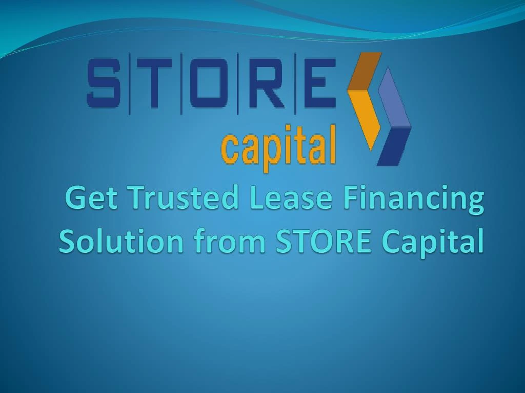 get trusted lease financing solution from store capital
