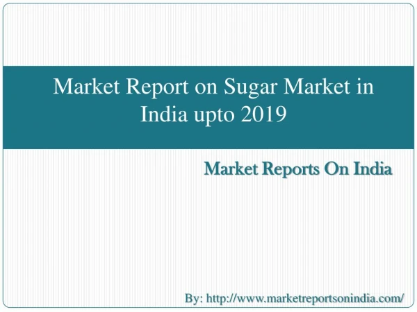Sugar Market in India to 2019 - Market Size, Development, and Forecasts