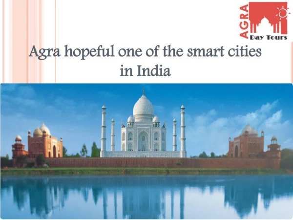 Latest Update | Agra hopeful one of the smart cities in India
