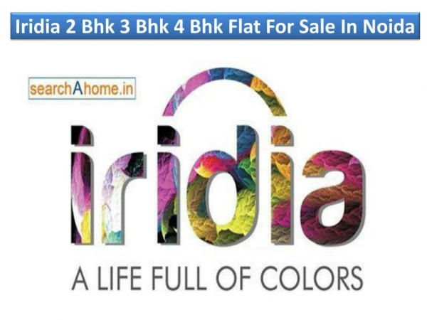 Iridia 2 Bhk 3 Bhk 4 Bhk Flat For Sale In Noida