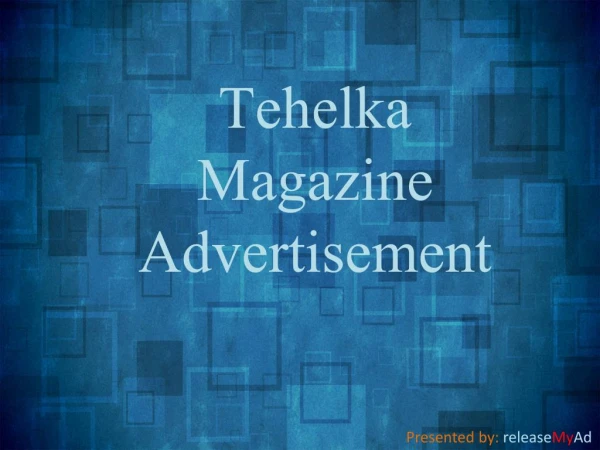 Advertise in the most sensational magazine, the Tehelka