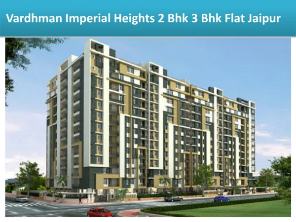 Vardhman Imperial Heights 2 Bhk 3 Bhk Flat In Jaipur