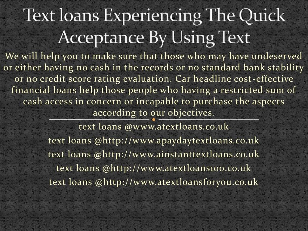 text loans experiencing the quick acceptance by using text