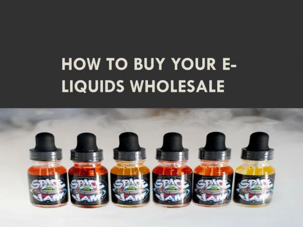 How to Buy Your E-Liquids Wholesale
