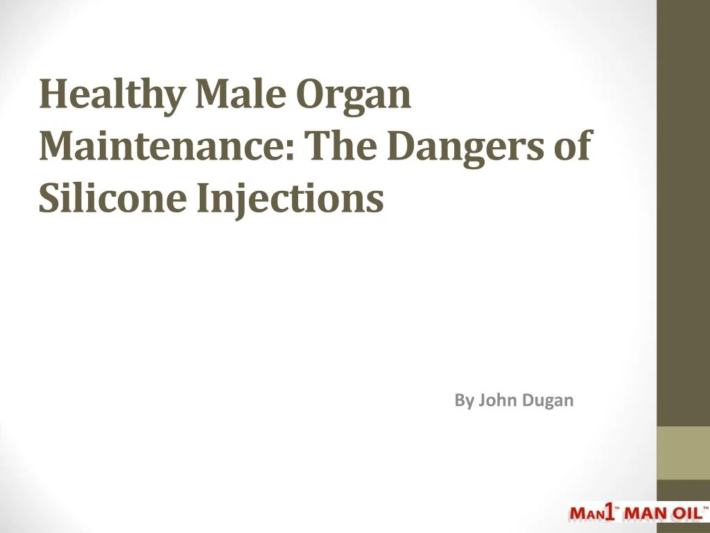 healthy male organ maintenance the dangers of silicone injections