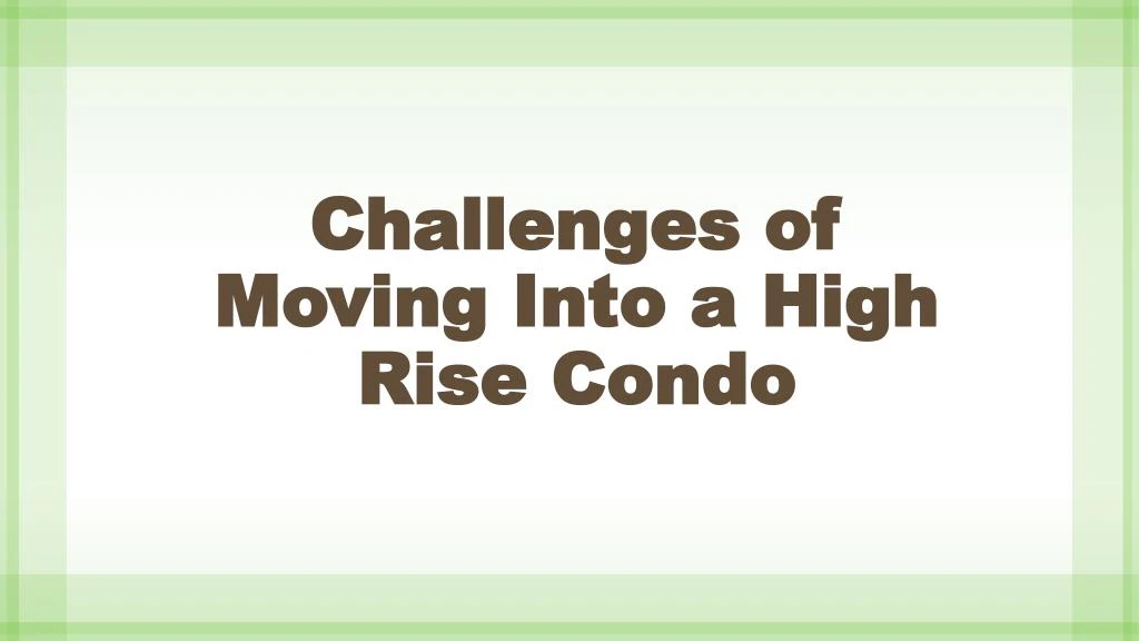 challenges of moving into a high rise condo