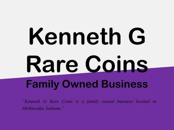 Kenneth G Rare Coins - Family Owned Business