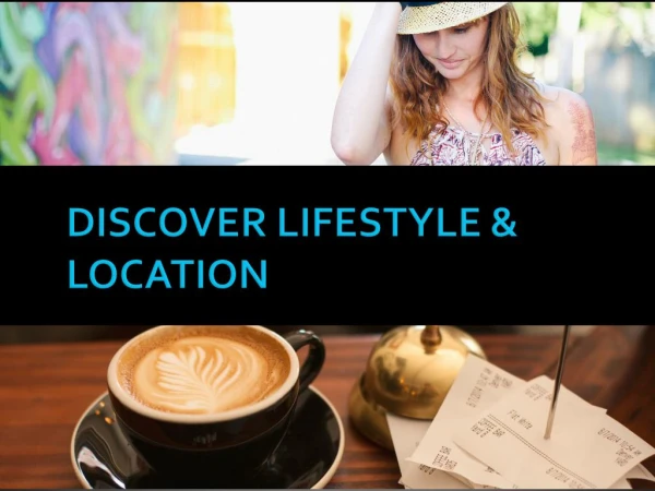 Discover Lifestyle & Location