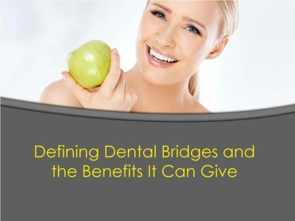 Defining Dental Bridges and the Benefits It Can Give