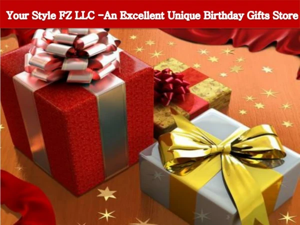 Your Style FZ LLC -An Excellent Unique Birthday Gifts Store
