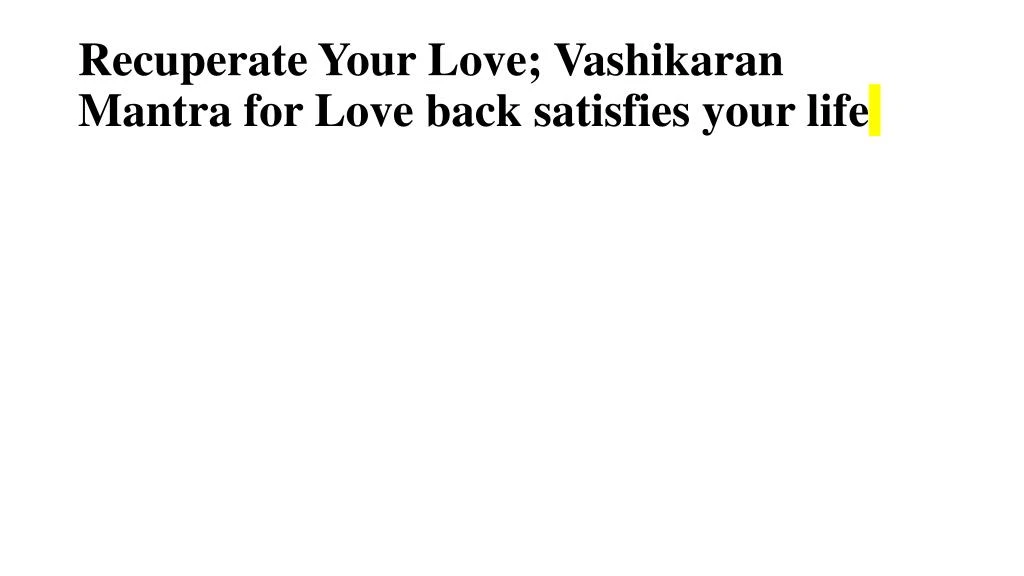 recuperate your love vashikaran mantra for love back satisfies your life