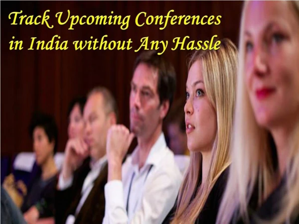 Track Upcoming Conferences in India without Any Hassle