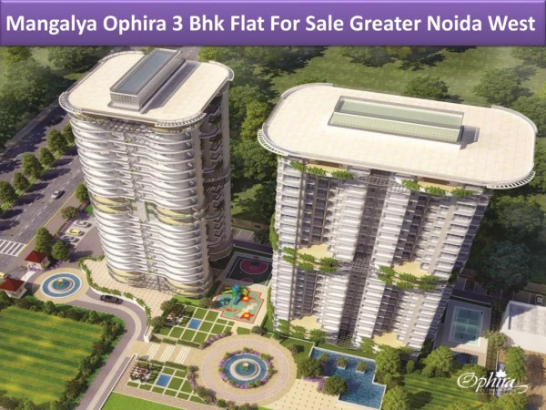 Mangalya Ophira 3 Bhk Flat For Sale Greater Noida West