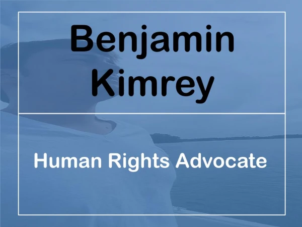 Benjamin Kimrey - Human Rights Advocate