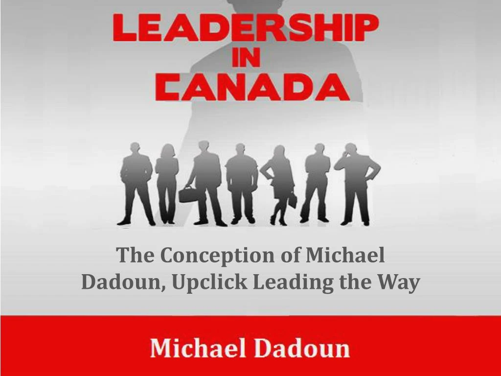 the conception of michael dadoun upclick leading the way
