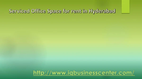 http://www.slideserve.com/ItglobalTrainings/serviced-office-space-for-rent-in-hyderabad