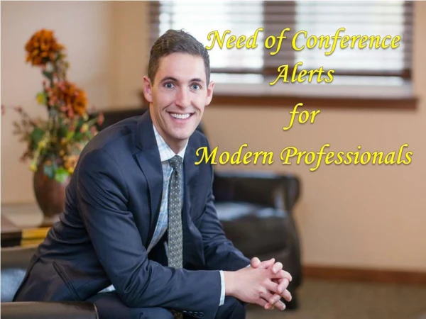 Need of Conference Alerts for Modern Professionals