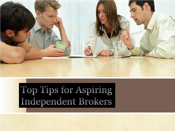 Top Tips For Aspiring In Dependent Brokers