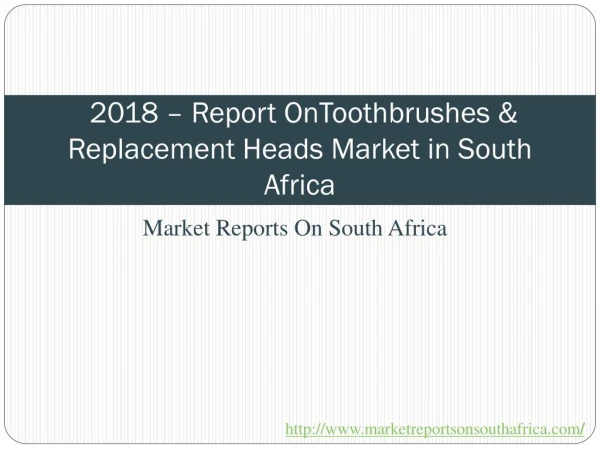 2018 - Toothbrushes & Replacement Heads Market in South Africa