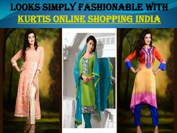 Looks Simply fashionable with Kurtis Online Shopping India