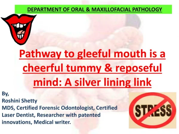 Pathway to gleeful mouth is a cheerful tummy & reposeful mind: A silver lining link