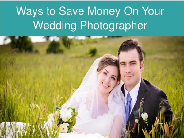 Ways to Save Money On Your Wedding Photographer