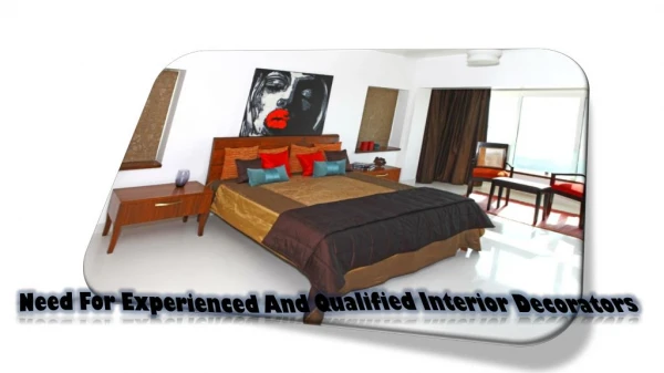 Need for experienced and qualified interior decorators