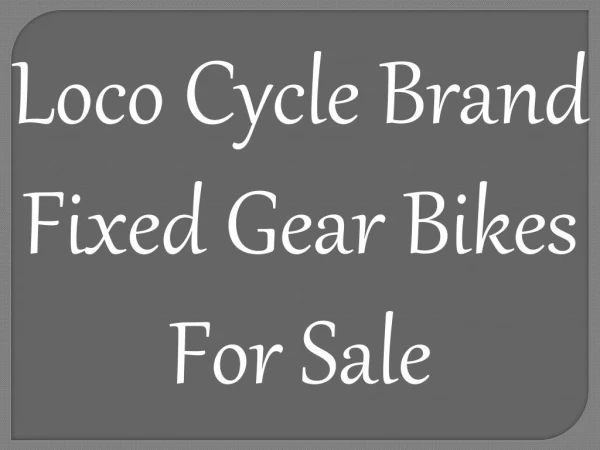 Loco Cycle Brand Fixed Gear Bikes For Sale