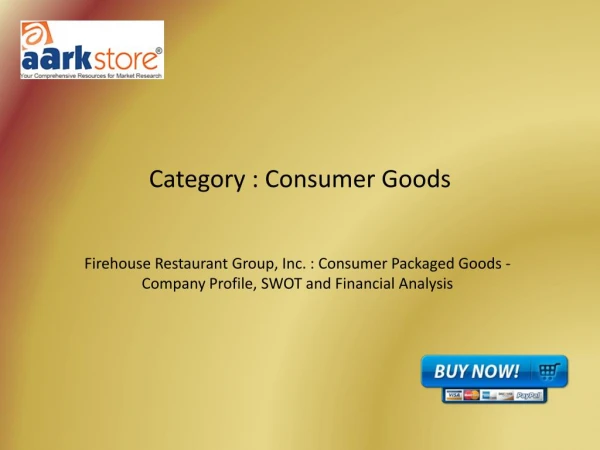 Firehouse Restaurant Group, Inc. : Consumer Packaged Goods - Company Profile, SWOT and Financial Analysis