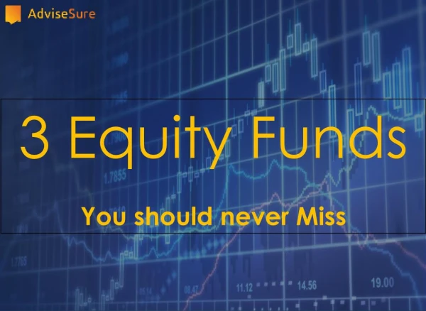 3 EQUITY FUNDS YOU MUST NOT MISS