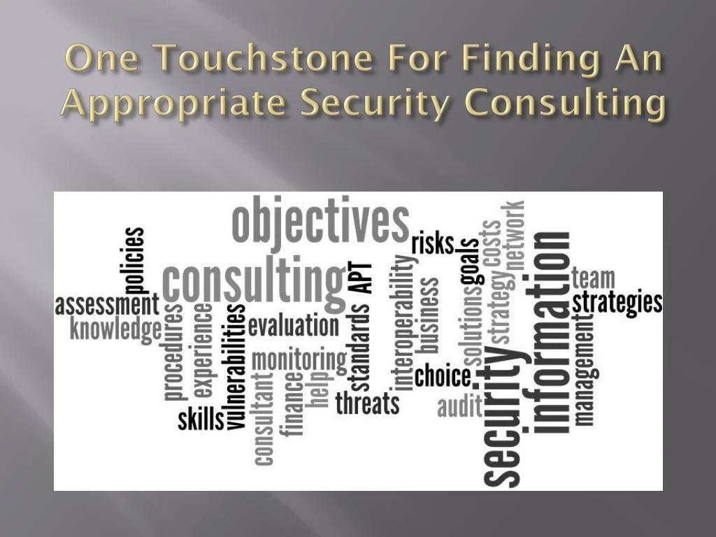 one touchstone for finding an appropriate security consulting