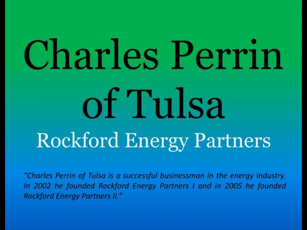Charles Perrin of Tulsa - Rockford Energy Partners