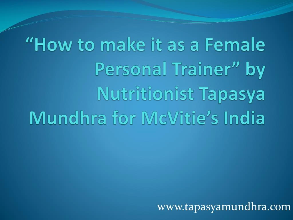 how to make it as a female personal trainer by nutritionist tapasya mundhra for mcvitie s india